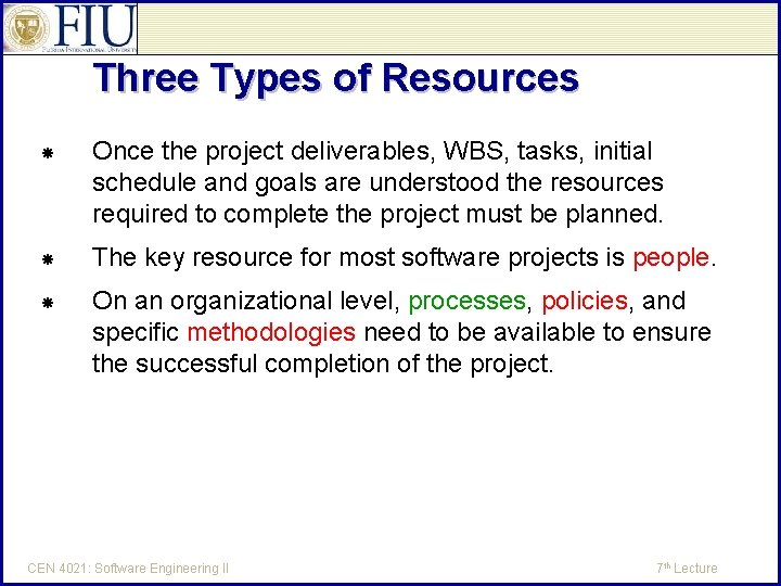 Three Types of Resources Once the project deliverables, WBS, tasks, initial schedule and goals