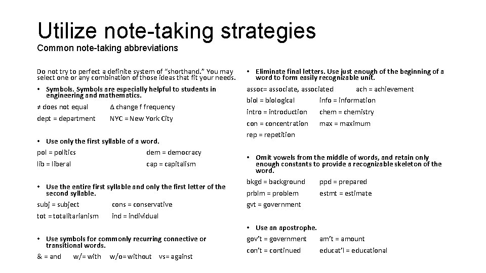 Utilize note-taking strategies Common note-taking abbreviations Do not try to perfect a definite system