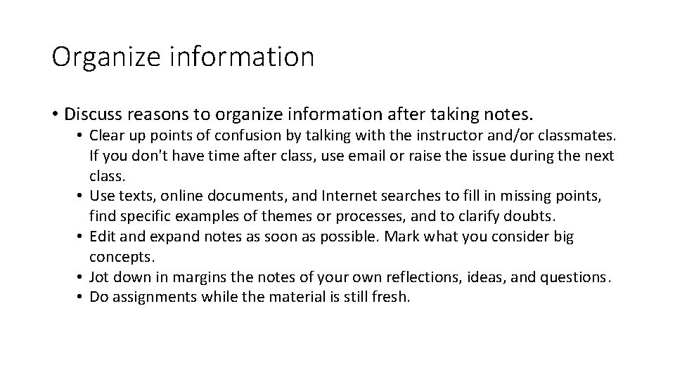 Organize information • Discuss reasons to organize information after taking notes. • Clear up