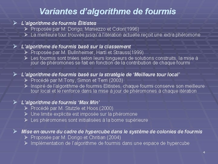 Variantes d’algorithme de fourmis Ø L’algorithme de fourmis Élitistes Ø Proposée par M. Dorigo,