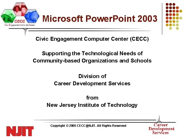 Microsoft Power. Point 2003 Civic Engagement Computer Center (CECC) Supporting the Technological Needs of