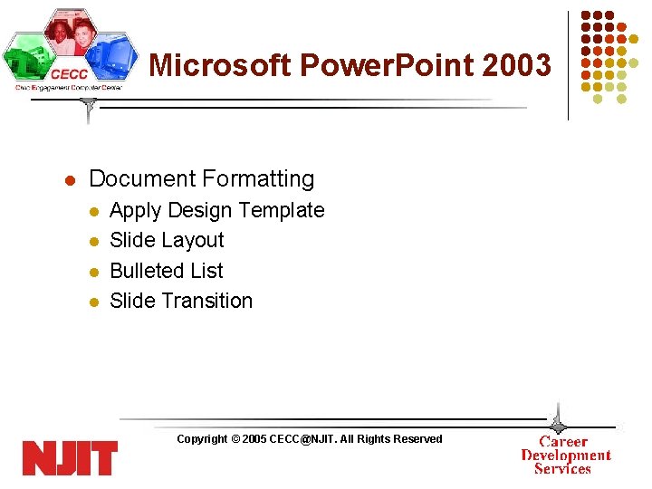 Microsoft Power. Point 2003 l Document Formatting l l Apply Design Template Slide Layout