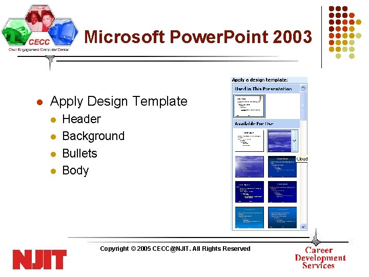 Microsoft Power. Point 2003 l Apply Design Template l l Header Background Bullets Body