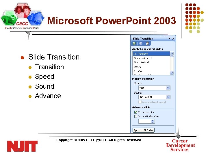 Microsoft Power. Point 2003 l Slide Transition l l Transition Speed Sound Advance Copyright