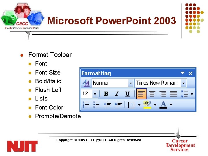 Microsoft Power. Point 2003 l Format Toolbar l Font Size l Bold/Italic l Flush