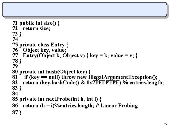 71 public int size() { 72 return size; 73 } 74 75 private class