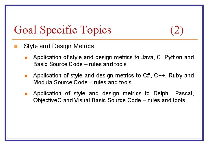 Goal Specific Topics n (2) Style and Design Metrics n Application of style and
