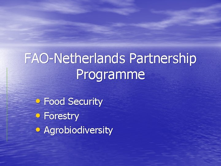 FAO-Netherlands Partnership Programme • Food Security • Forestry • Agrobiodiversity 