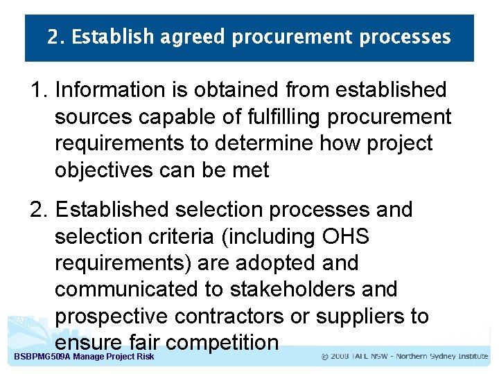 2. Establish agreed procurement processes 1. Information is obtained from established sources capable of