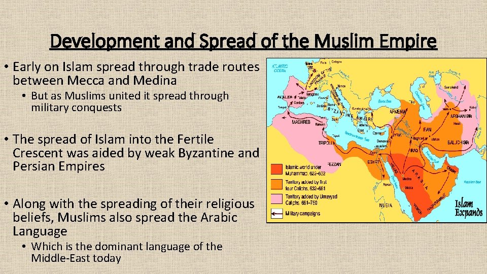 Development and Spread of the Muslim Empire • Early on Islam spread through trade