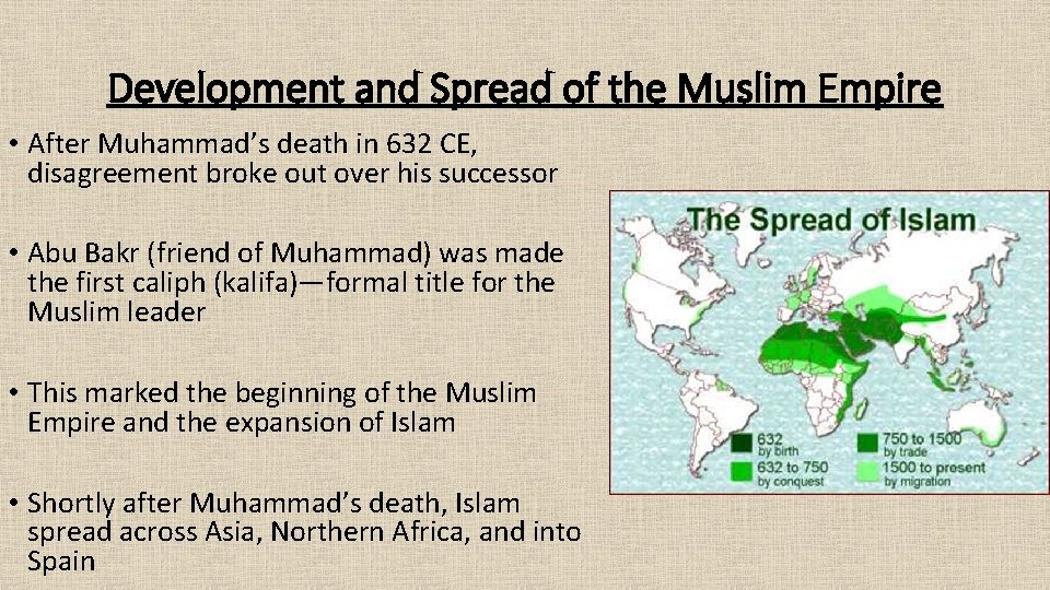 Development and Spread of the Muslim Empire • After Muhammad’s death in 632 CE,