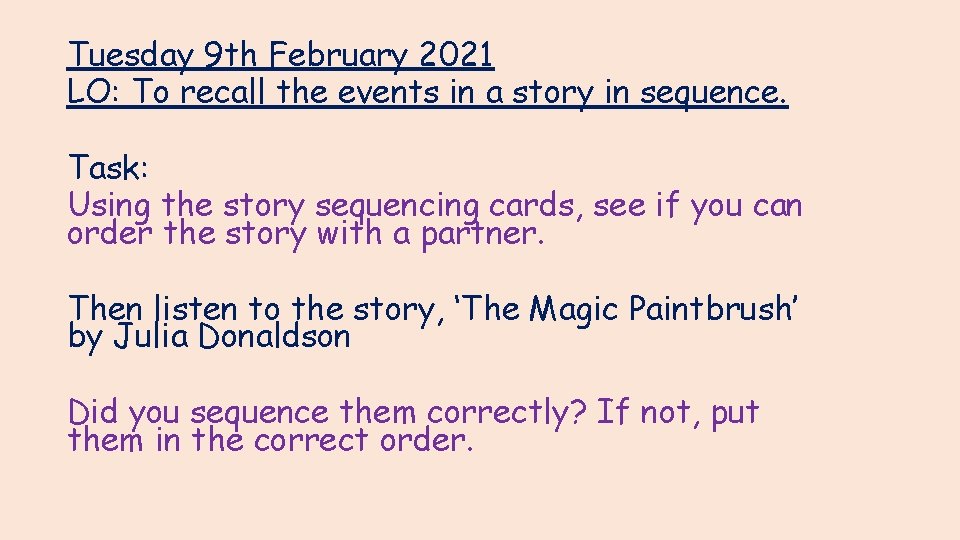 Tuesday 9 th February 2021 LO: To recall the events in a story in