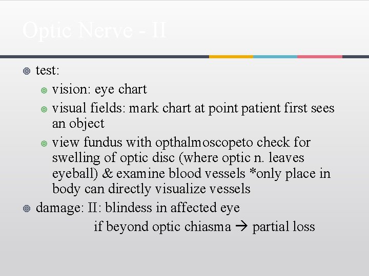 Optic Nerve - II ¥ ¥ test: ¥ vision: eye chart ¥ visual fields: