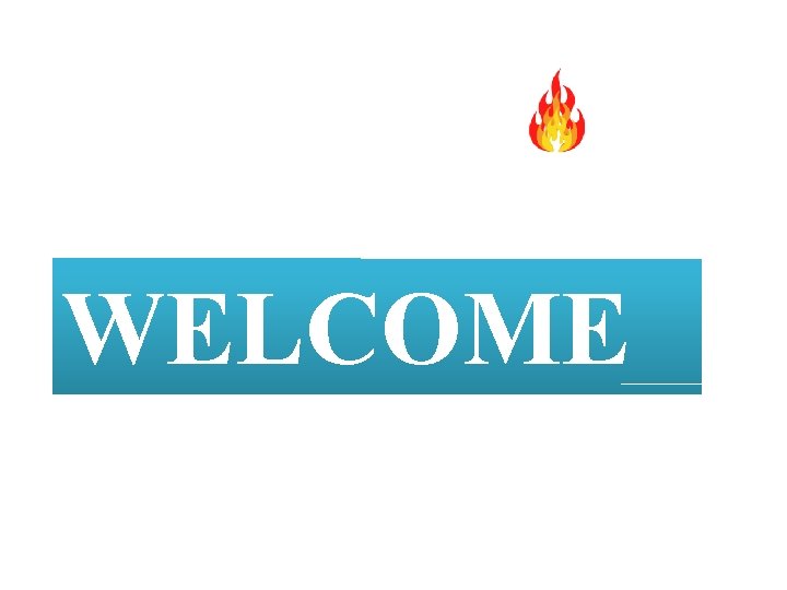 WELCOME 