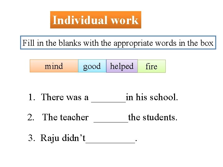 Individual work Fill in the blanks with the appropriate words in the box mind