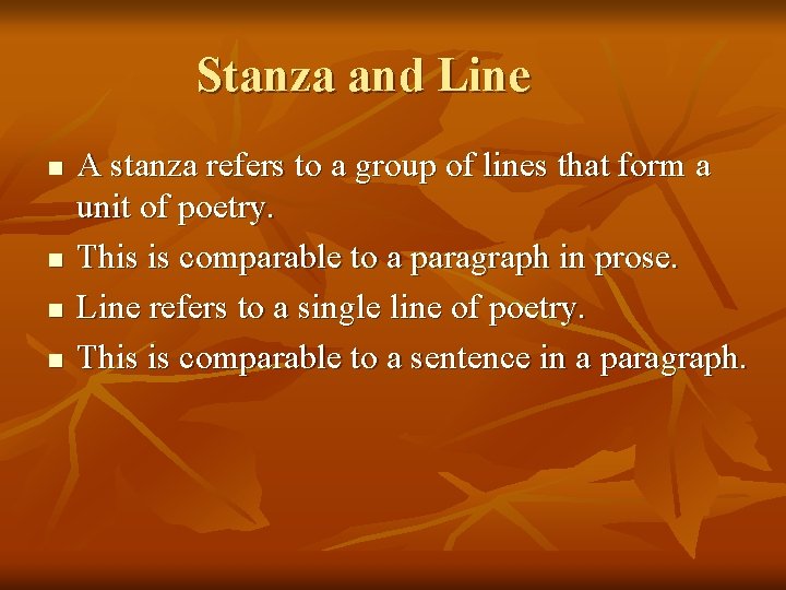 Stanza and Line n n A stanza refers to a group of lines that