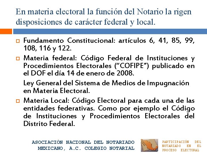 En materia electoral la función del Notario la rigen disposiciones de carácter federal y