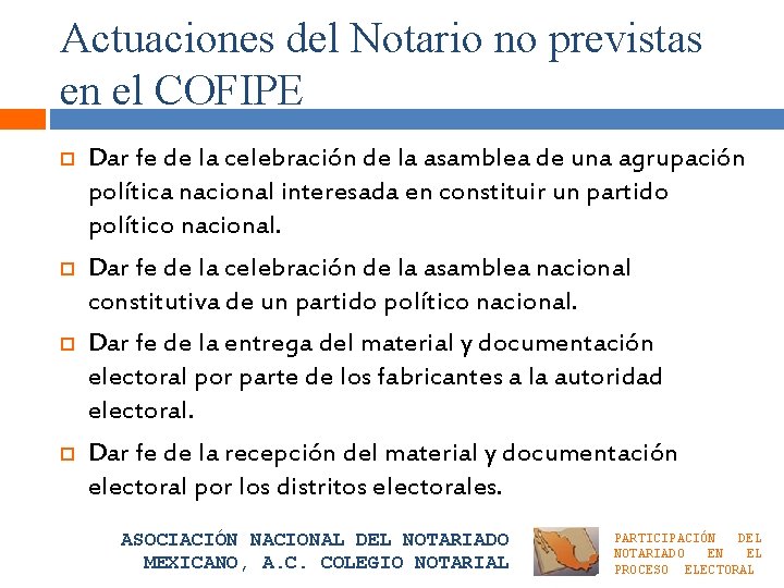 Actuaciones del Notario no previstas en el COFIPE Dar fe de la celebración de