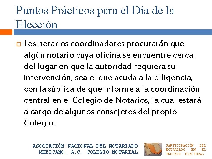 Puntos Prácticos para el Día de la Elección Los notarios coordinadores procurarán que algún