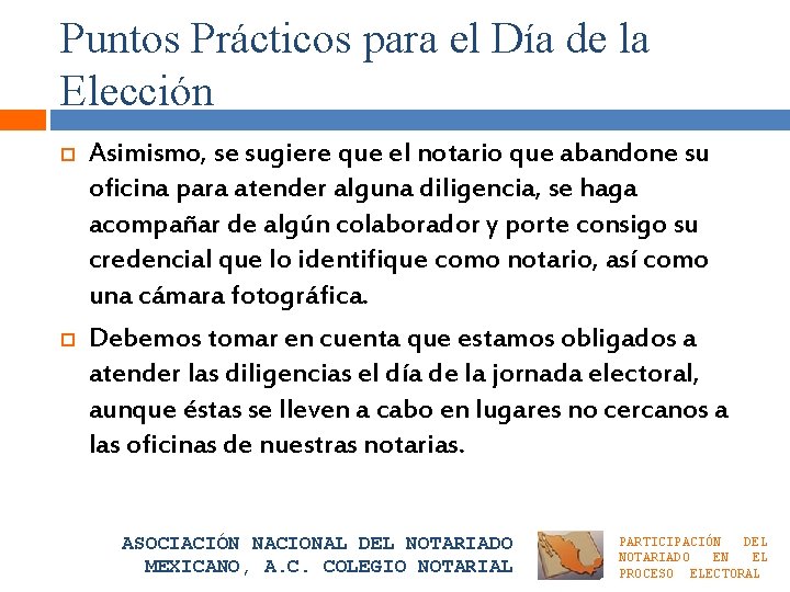 Puntos Prácticos para el Día de la Elección Asimismo, se sugiere que el notario