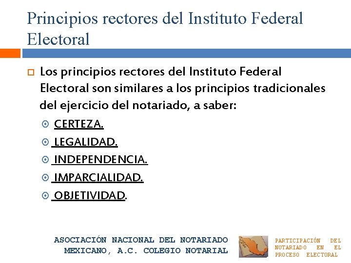 Principios rectores del Instituto Federal Electoral Los principios rectores del Instituto Federal Electoral son