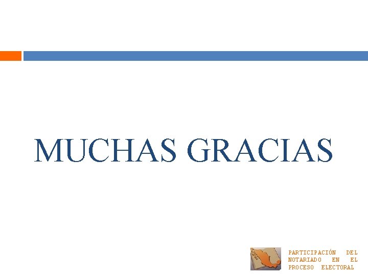 MUCHAS GRACIAS PARTICIPACIÓN DEL NOTARIADO EN EL PROCESO ELECTORAL 