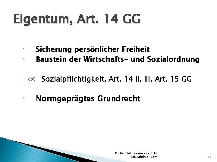 Eigentum, Art. 14 GG ◦ ◦ Sicherung persönlicher Freiheit Baustein der Wirtschafts- und Sozialordnung