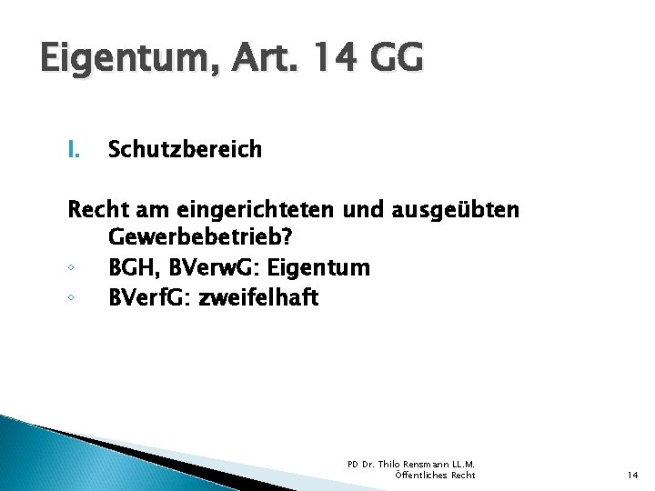 Eigentum, Art. 14 GG I. Schutzbereich Recht am eingerichteten und ausgeübten Gewerbebetrieb? ◦ BGH,