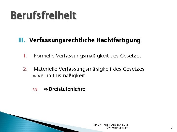 Berufsfreiheit III. Verfassungsrechtliche Rechtfertigung 1. Formelle Verfassungsmäßigkeit des Gesetzes 2. Materielle Verfassungsmäßigkeit des Gesetzes