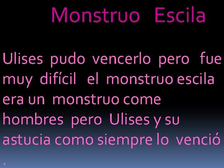 Monstruo Escila Ulises pudo vencerlo pero fue muy difícil el monstruo escila era un