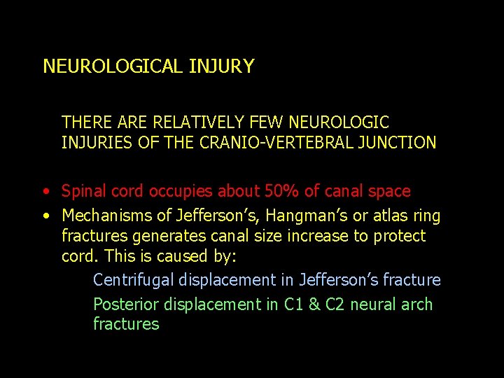 NEUROLOGICAL INJURY THERE ARE RELATIVELY FEW NEUROLOGIC INJURIES OF THE CRANIO-VERTEBRAL JUNCTION • Spinal