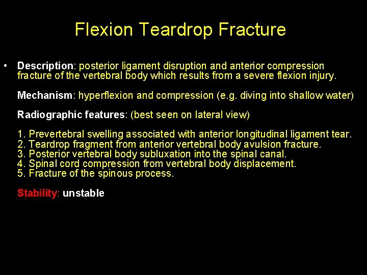 Flexion Teardrop Fracture • Description: posterior ligament disruption and anterior compression fracture of the