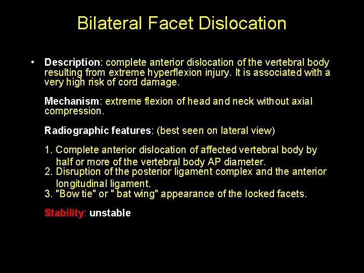 Bilateral Facet Dislocation • Description: complete anterior dislocation of the vertebral body resulting from