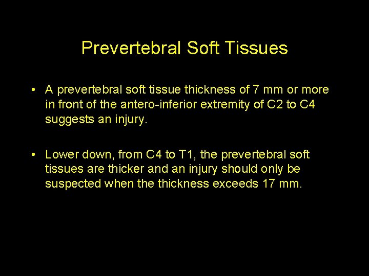 Prevertebral Soft Tissues • A prevertebral soft tissue thickness of 7 mm or more