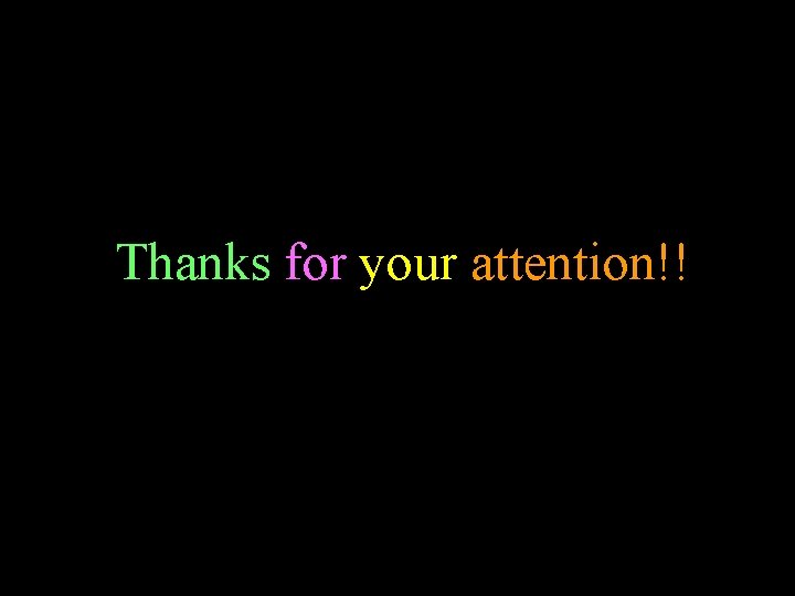 Thanks for your attention!! 