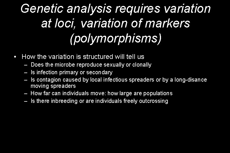 Genetic analysis requires variation at loci, variation of markers (polymorphisms) • How the variation