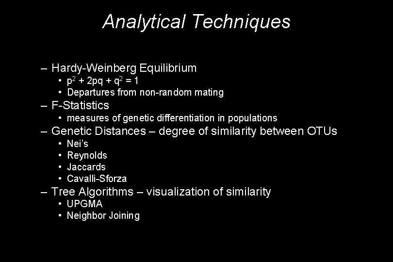 Analytical Techniques – Hardy-Weinberg Equilibrium • p 2 + 2 pq + q 2