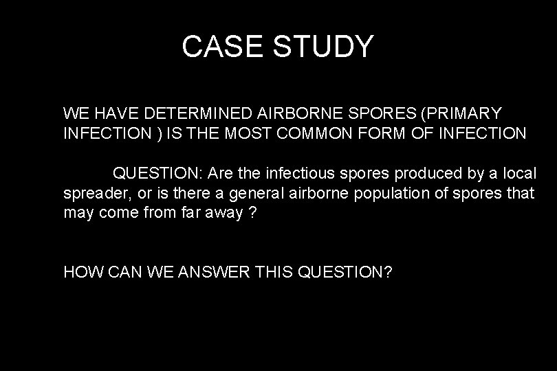 CASE STUDY • AWE grou HAVE DETERMINED AIRBORNE SPORES (PRIMARY INFECTION ) IS THE