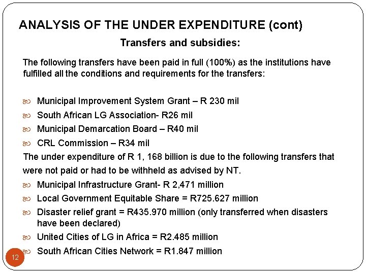 ANALYSIS OF THE UNDER EXPENDITURE (cont) Transfers and subsidies: The following transfers have been
