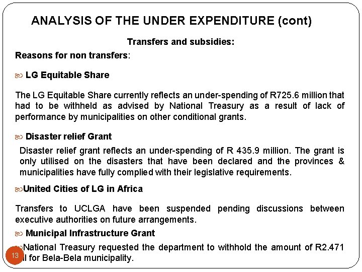 ANALYSIS OF THE UNDER EXPENDITURE (cont) Transfers and subsidies: Reasons for non transfers: LG