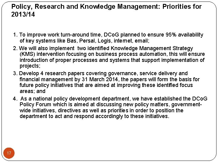 Policy, Research and Knowledge Management: Priorities for 2013/14 1. To improve work turn-around time,