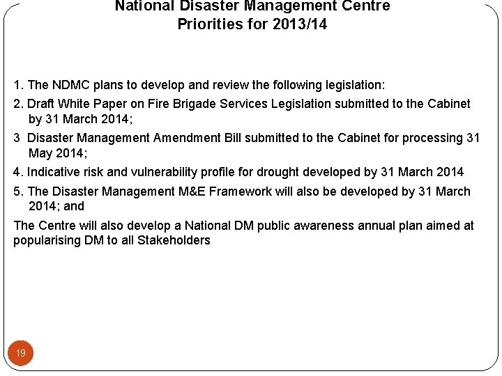 National Disaster Management Centre Priorities for 2013/14 1. The NDMC plans to develop and