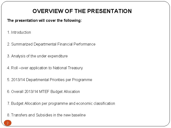 OVERVIEW OF THE PRESENTATION The presentation will cover the following: 1. Introduction 2. Summarized