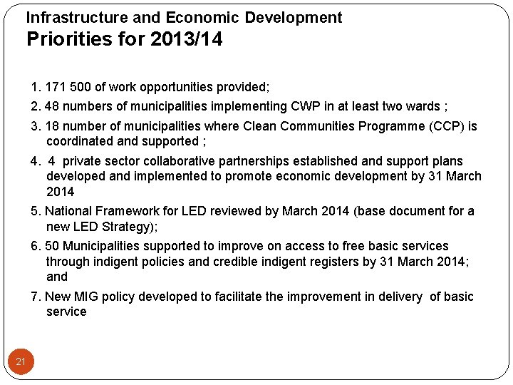 Infrastructure and Economic Development Priorities for 2013/14 1. 171 500 of work opportunities provided;