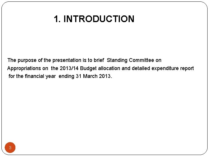 1. INTRODUCTION The purpose of the presentation is to brief Standing Committee on Appropriations