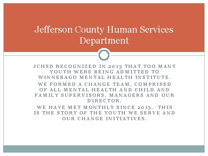 Jefferson County Human Services Department JCHSD RECOGNIZED IN 2013 THAT TOO MANY YOUTH WERE