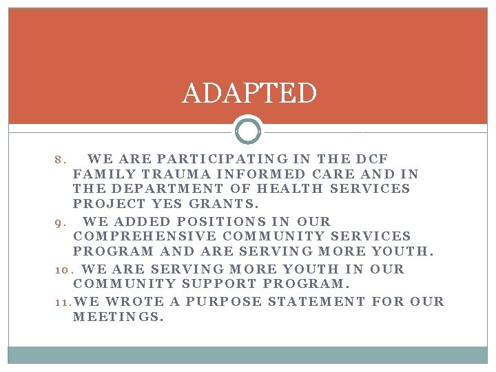 ADAPTED WE ARE PARTICIPATING IN THE DCF FAMILY TRAUMA INFORMED CARE AND IN THE