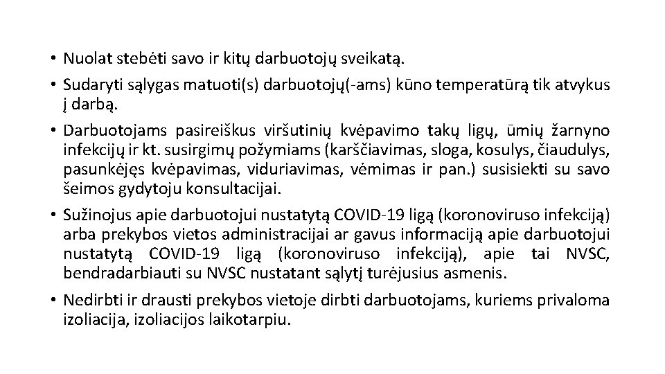  • Nuolat stebėti savo ir kitų darbuotojų sveikatą. • Sudaryti sąlygas matuoti(s) darbuotojų(-ams)