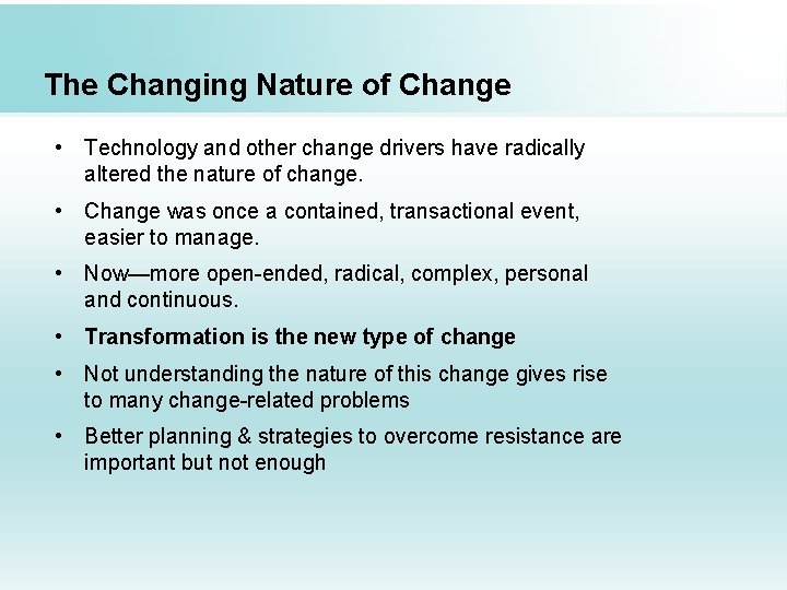 The Changing Nature of Change • Technology and other change drivers have radically altered