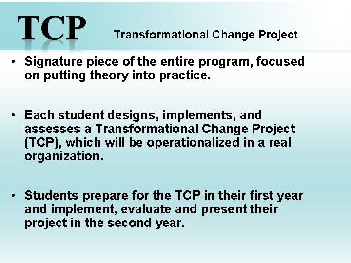 Transformational Change Project • Signature piece of the entire program, focused on putting theory